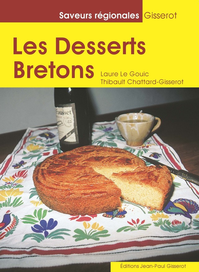 Les desserts bretons - Laure Le Gouic, Thibault Chattard-Gisserot - GISSEROT