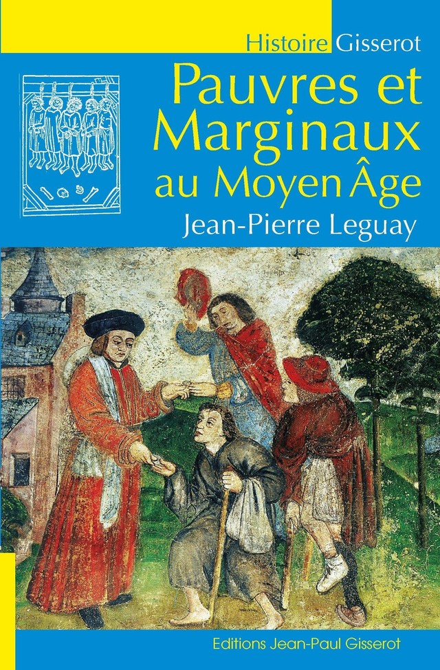 Pauvres et marginaux au Moyen Âge - Jean-Pierre Leguay - GISSEROT
