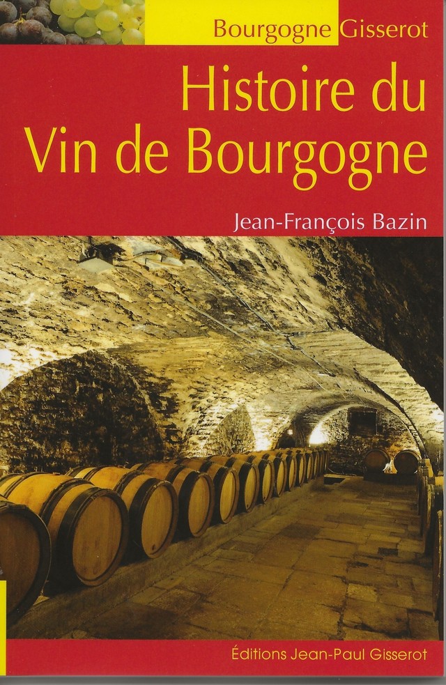 Histoire du vin de Bourgogne - Jean-François Bazin - GISSEROT