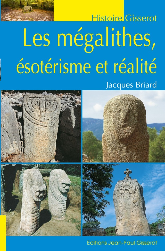 Les mégalithes, ésotérisme et réalité - Jacques Briard - GISSEROT