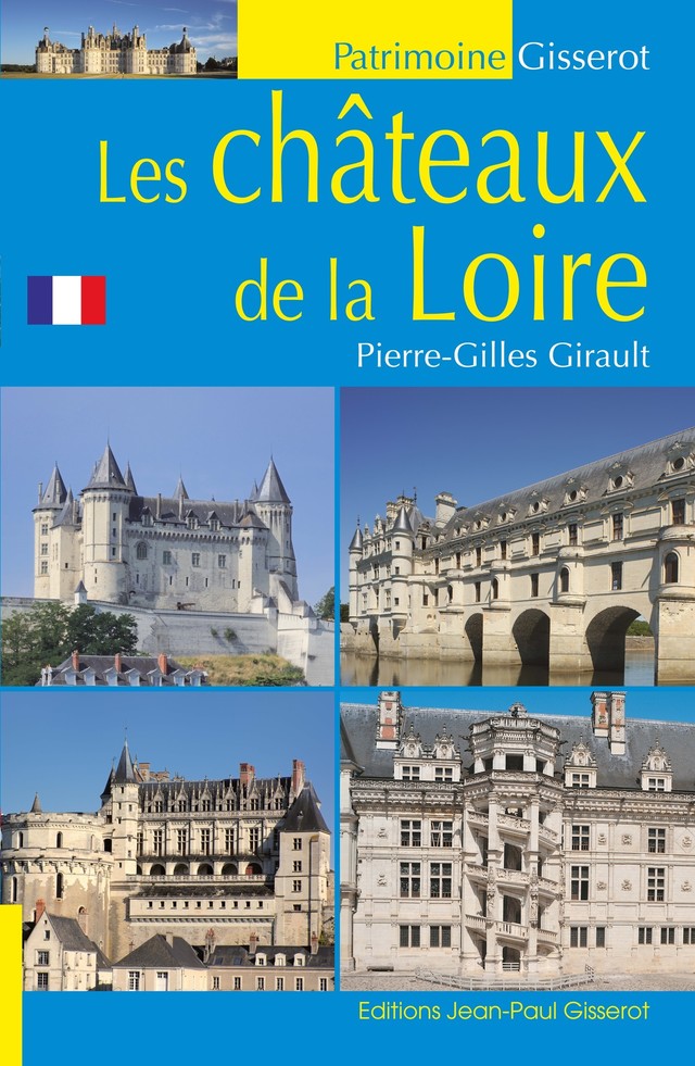 Les Châteaux de la Loire - Pierre-Gilles Girault - GISSEROT