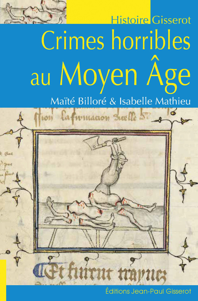 Crimes horribles au Moyen-Âge - Maïté Billoré, Isabelle Mathieu - GISSEROT