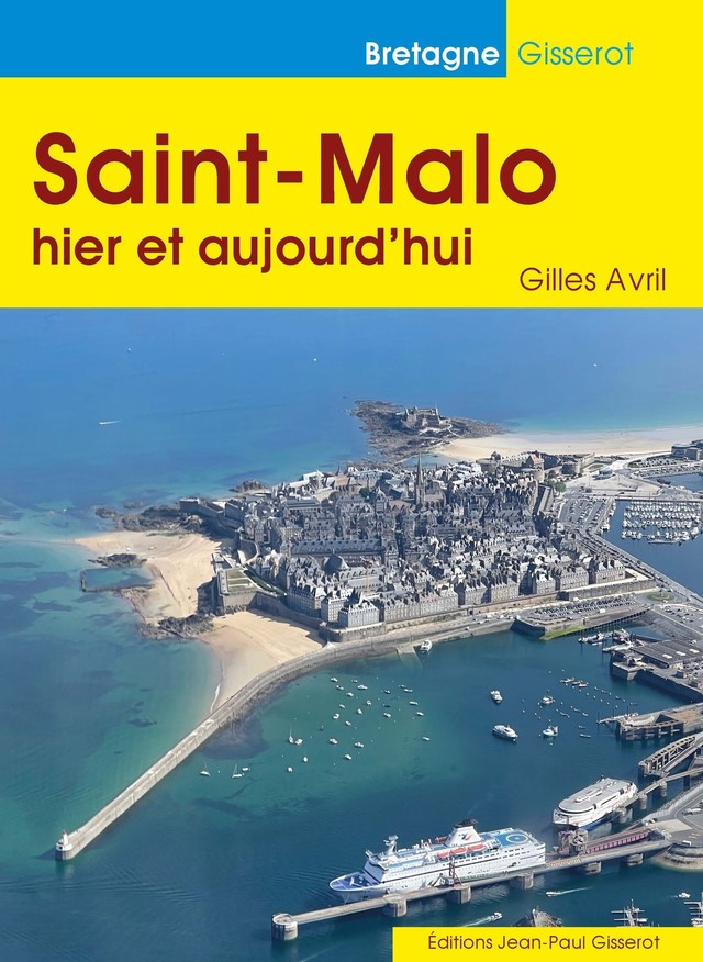 Saint-Malo hier et aujourd'hui - Gilles Avril - GISSEROT