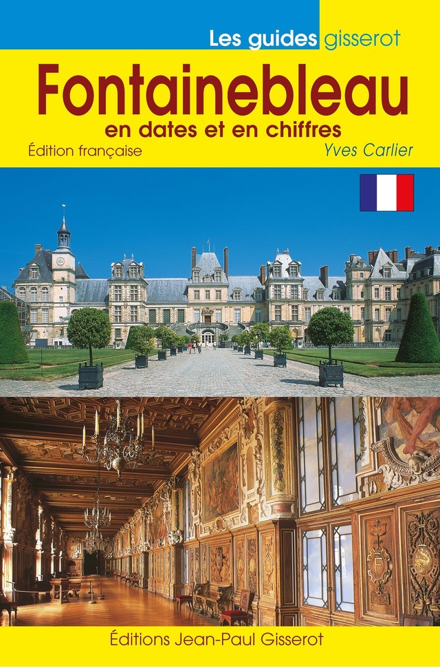 Fontainebleau en dates et en chiffres - Yves Carlier - GISSEROT