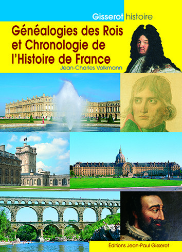 Généalogies des rois et chronologie de l’Histoire de France - Jean-Charles Volkmann - GISSEROT