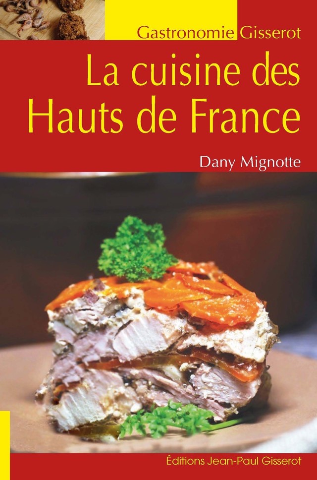 La cuisine des Hauts de France - Dany Mignotte - GISSEROT