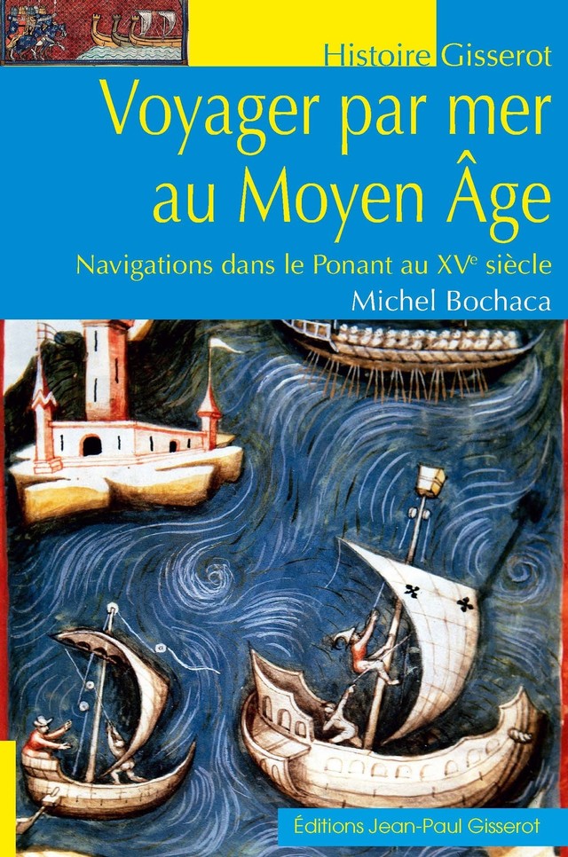 Voyager par mer au Moyen-Âge - Michel Bochaca - GISSEROT