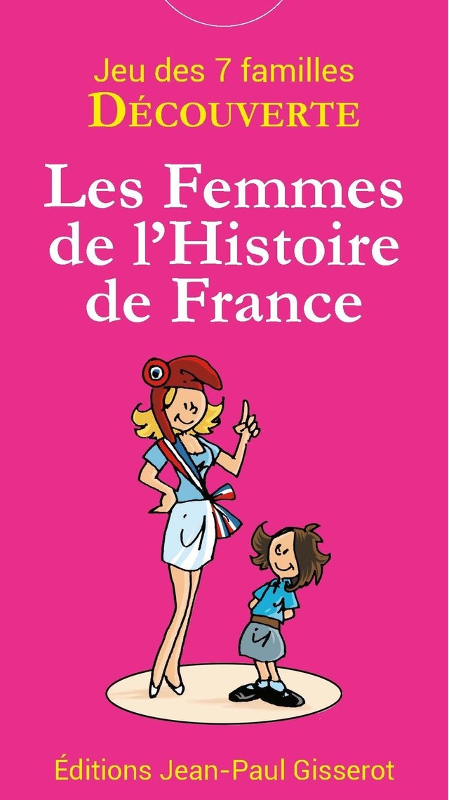 7 familles découverte : Les Femmes de l'histoire de France -  - GISSEROT