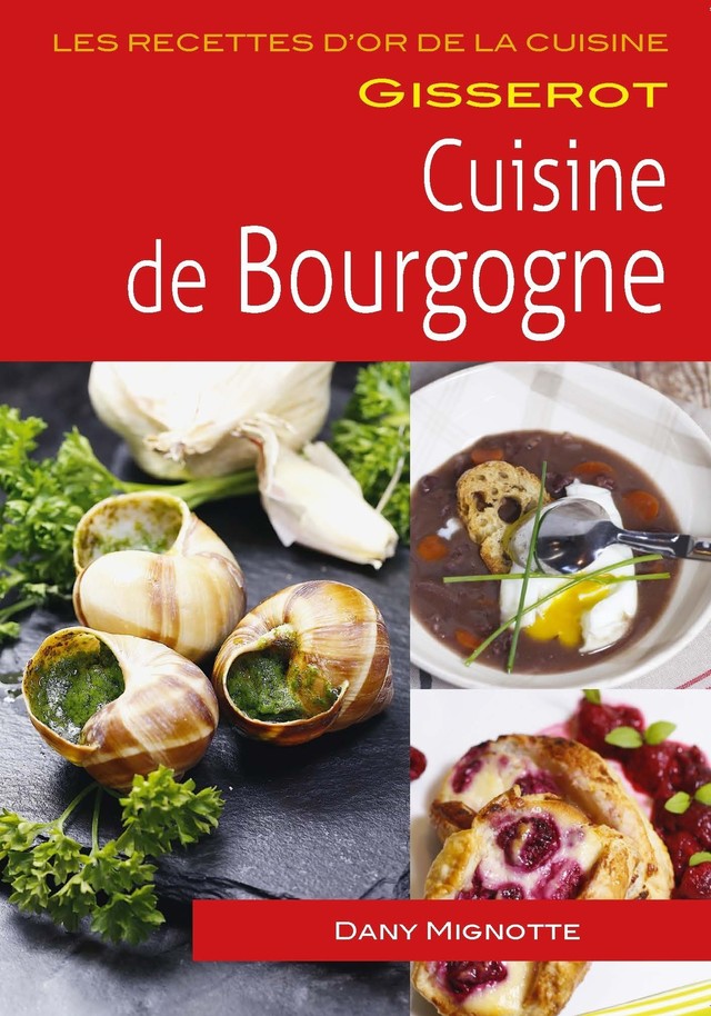 Cuisine de Bourgogne - Dany Mignotte - GISSEROT