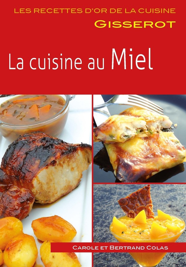 La cuisine au miel - Carole Colas, Bertrand Colas - GISSEROT
