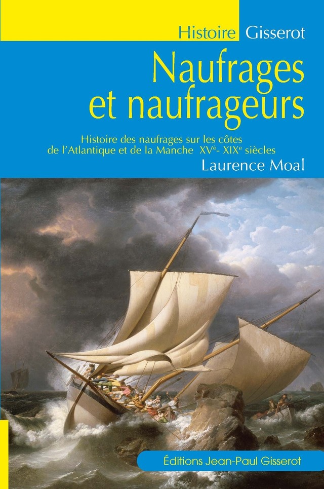 Naufrages et naufrageurs - Laurence Moal - GISSEROT