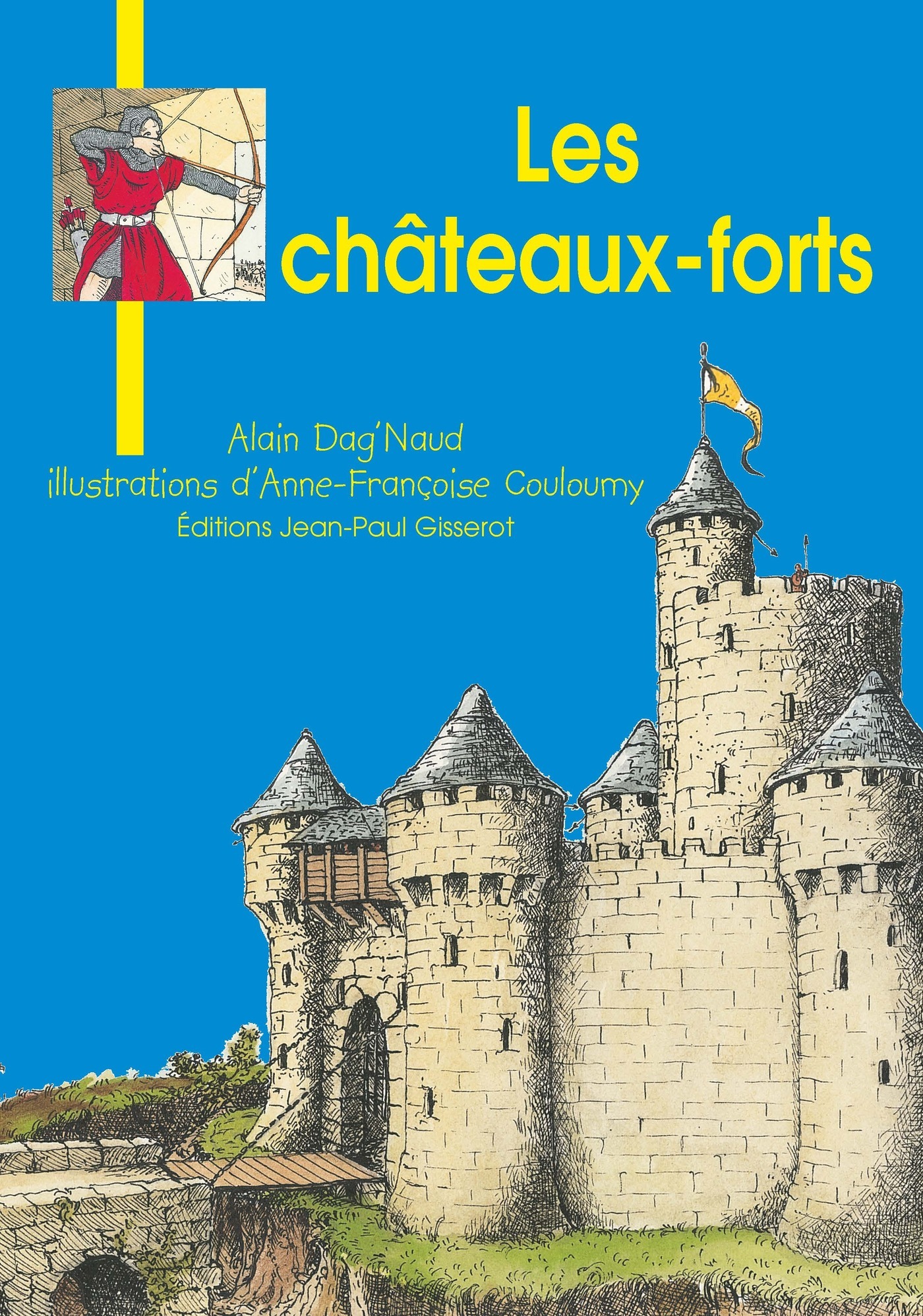 Les châteaux-forts - - Alain Dag'Naud (EAN13 : 9782755810387