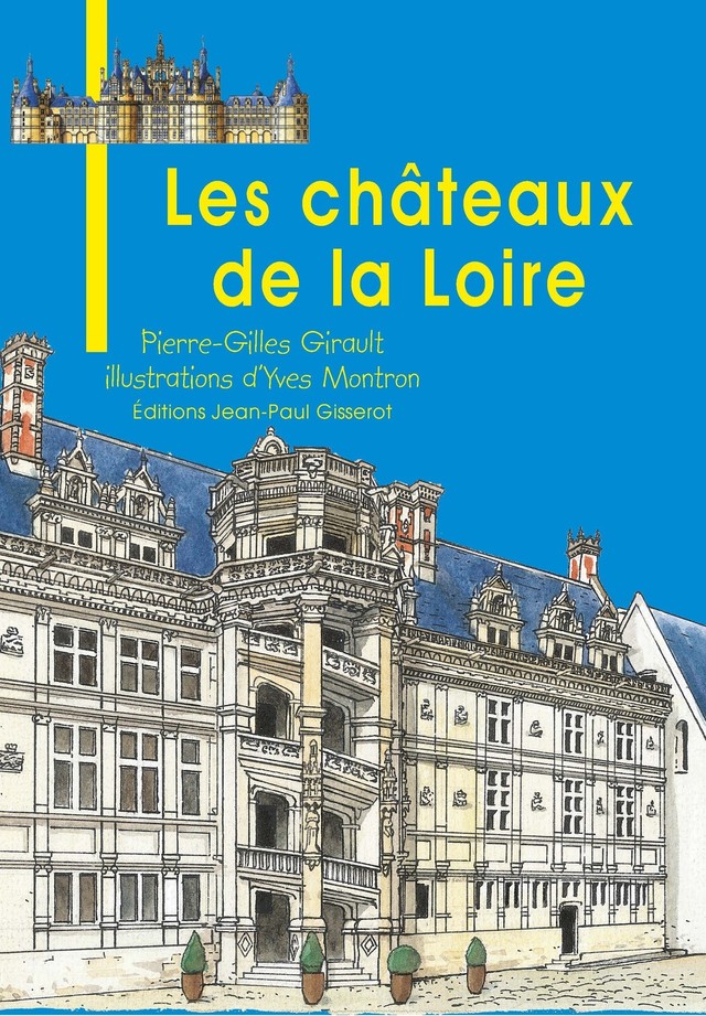 Châteaux de la Loire - Pierre-Gilles Girault - GISSEROT