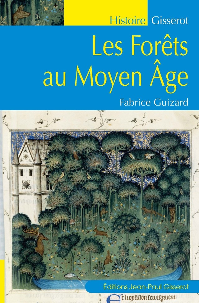 Les forêts au Moyen-Âge - Fabrice Guizard - GISSEROT
