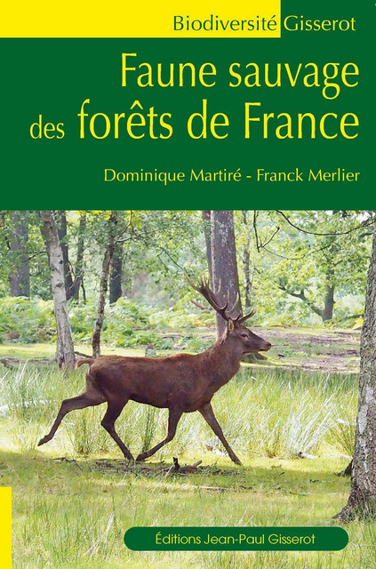 Faune sauvage des forêts de France - Dominique Martiré, Franck Merlier - GISSEROT