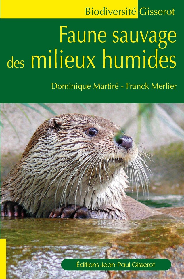 Faune sauvage des milieux humides - Dominique Martiré, Franck Merlier - GISSEROT