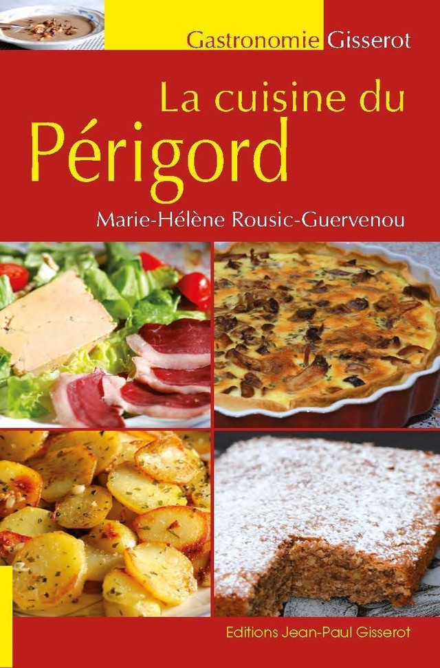 La cuisine du Périgord - Marie-Hélène Rousic-Guervenou - GISSEROT