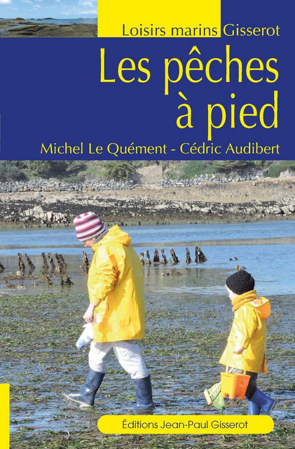 Les pêches à pied - Cédric Audibert, Michel Le Quément - GISSEROT