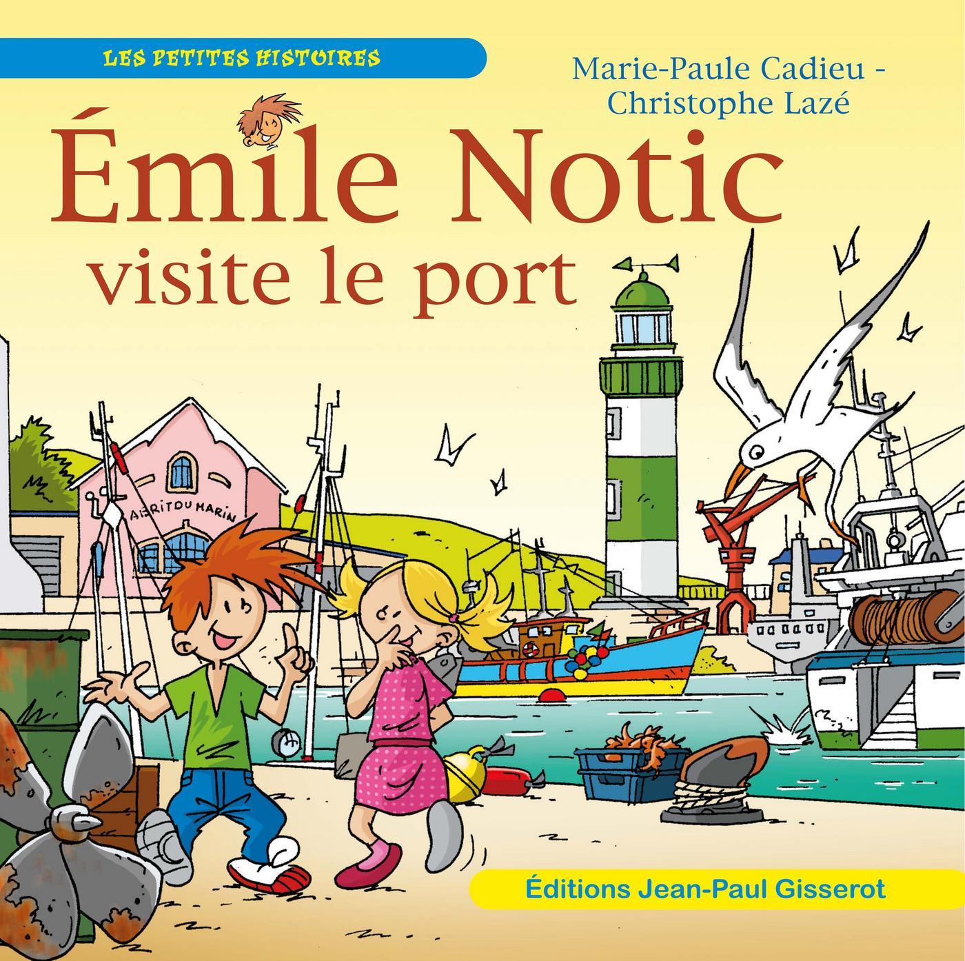 Émile Notic visite le port - - Marie-Paule Cadieu (EAN13 ...